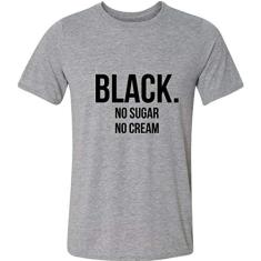 Camiseta Black No Sugar No Cream Movimento Negro Café