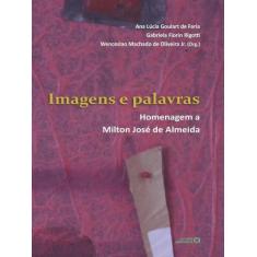 Imagens E Palavras - Homenagem A Milton Jose De Almeida