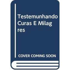 Testemunhando Curas E Milagres