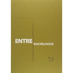 Entre Sociólogos. Versões Conflitivas da Condição de Sociólogo na USP dos 1950-1960
