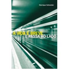 Livro - A vida é breve e passa ao lado