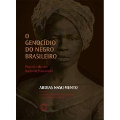 O Genocídio do negro brasileiro: Processo de um racismo mascarado