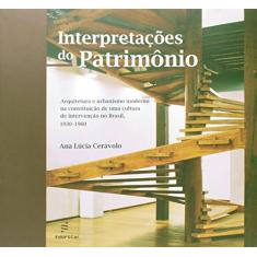 Interpretacões do patrimônio: Arquitetura e Urbanismo Moderno na Constituição de uma Cultura de Intervenção no Brasil