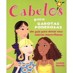 Cabelos para garotas poderosas : Um guia para deixar seus cabelos maravilhosos
