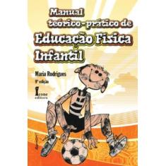 Livro Manual Teórico-Prático De Educação Física Infantil - Icone Edito