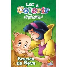 Ler E Colorir Contos Clássicos - Branca De Neve