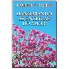 Manobrando As Energias Do Amor