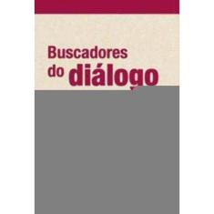 Buscadores Do Diálogo - Itinerários Inter-religiosos