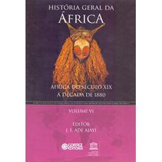 História geral da África - Volume 6: África do século XIX à década de 1880