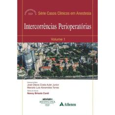 Intercorrencias Perioperatorias - Vol.1 - Serie: Casos Clinicos Em Anestesi