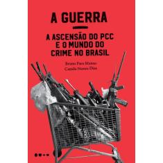 Livro - A Guerra: a ascensão do PCC e o mundo do crime no Brasil