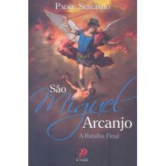 São Miguel Arcanjo - A Batalha Final - PALAVRA E PRECE