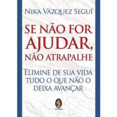 Se não for ajudar, não atrapalhe