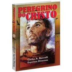 Peregrino do Cristo - Livraria Chico Xavier