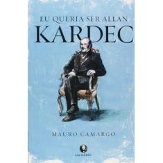 Eu Queria ser Allan Kardec - LACHATRE EDITORA, 3