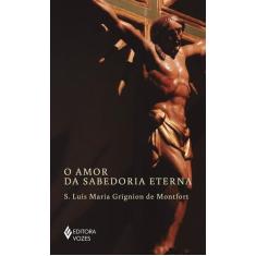 Livro - O amor da sabedoria eterna - Sem orelhas
