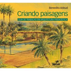 Criando paisagens: Guia de arquitetura paisagística