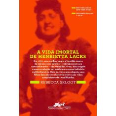 Livro - A Vida Imortal De Henrietta Lacks