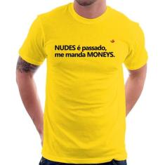 Camiseta Nudes é passado, manda moneys - Foca na Moda, Amarelo, P