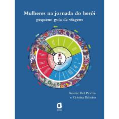 Livro - MULHERES NA JORNADA DO HERÓI: PEQUENO GUIA DE VIAGEM