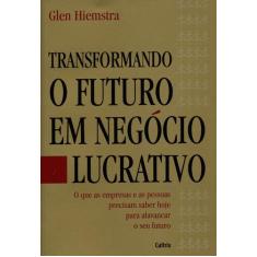 Livro - Transformando O Futuro Em Negócio Lucrativo