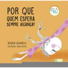 Por Que Quem Espera Sempre Alcança?