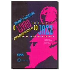 Livro Do Jazz, O: De Nova Orleans Ao Seculo Xxi