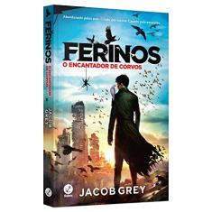 Ferinos: O encantador de corvos (Vol. 1)