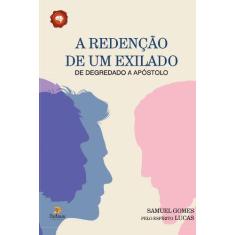 Livro - A Redenção De Exilado, De Deportado A Apostólo