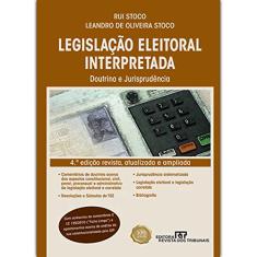 Legislação Eleitoral Interpretada. Doutrina E Jurisprudência