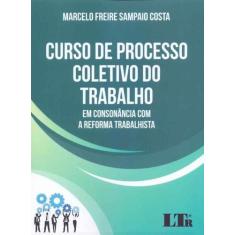 Curso De Processo Coletivo Do Trabalho - 01Ed/18 - Ltr Editora