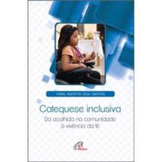 Catequese Inclusiva - Da Acolhida Na Comunidade à Vivência Da Fé