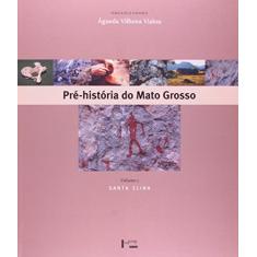 Pré-História do Mato Grosso. Santa Elina - Volume1