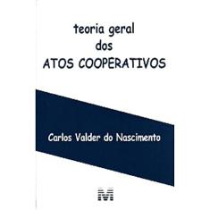Teoria geral dos atos cooperativos - 1 ed./2007