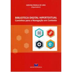 Biblioteca Digital Hipertextual: Caminhos Para A Navegação Em Contexto
