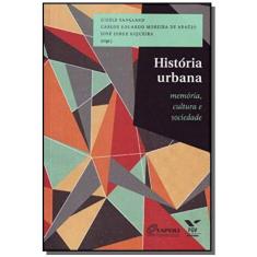 Historia Urbana: Memoria, Cultura E Sociedade