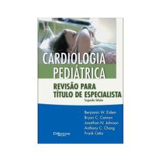 Livro - Cardiologia Pediátrica - Revisão Para Título De Especialista -