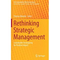 Rethinking Strategic Management: Sustainable Strategizing for Positive Impact