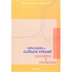 Educação Da Cultura Visual. Conceitos E Contextos