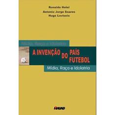 Invenção do País do Futebol, A - MAUAD X