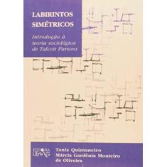 Labirintos Simétricos: Introdução à Teoria Sociológica de Talcott Parsons