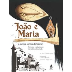 Livro - João E Maria E Outros Contos De Grimm