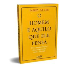 O Homem É Aquilo Que Ele Pensa