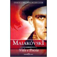 Maiakovski - Vida E Poesia - Coleçao A Obra-Prima De Cada Autor