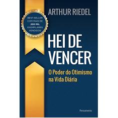 Hei de Vencer: o Poder do Otimismo na Vida Diária