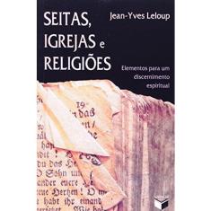 Livro - Seitas, igrejas e religiões; Elementos para um discernimento espiritual