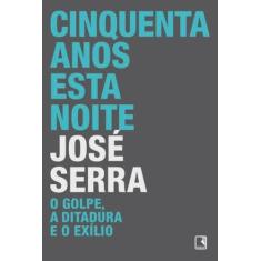 Livro - Cinquenta anos esta noite: o golpe, a ditadura e o exílio