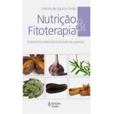 Livro - Nutrição e Fitoterapia: Tratamento Alternativo Através das Plantas
