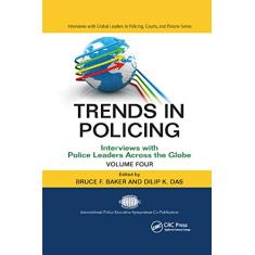 Trends in Policing: Interviews with Police Leaders Across the Globe, Volume Four: 4