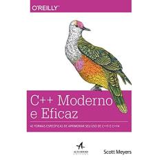 C++ moderno e eficaz: 42 formas específicas de aprimorar seu uso de C++11 e C++14